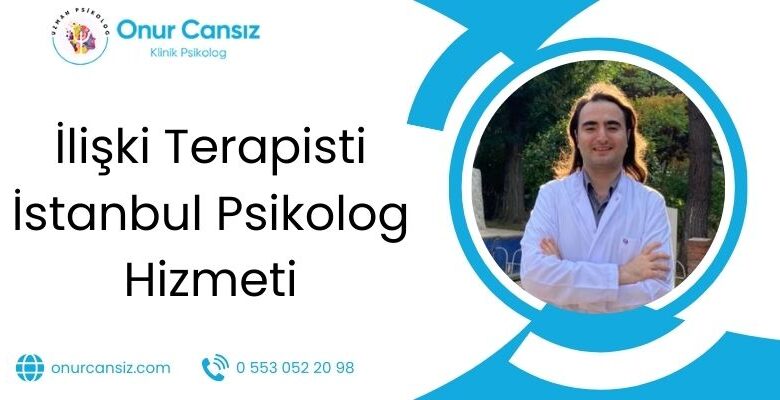 İlişki Terapisti İstanbul Psikolog Hizmeti